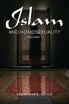 Islam and Homosexuality: [2 Volumes] by Habib, Samar