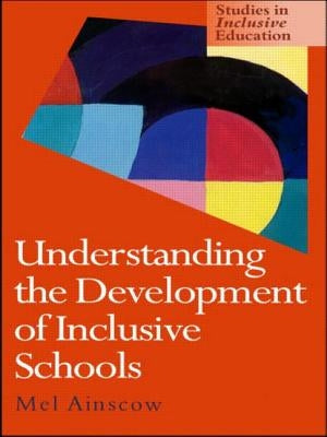 Understanding the Development of Inclusive Schools by Ainscow, Mel