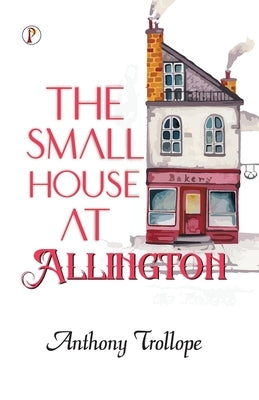 The Small House at Allington by Anthony Trollope