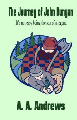 The Journey of John Bunyan: It's not easy being the son of a legend by Andrews, A. a.