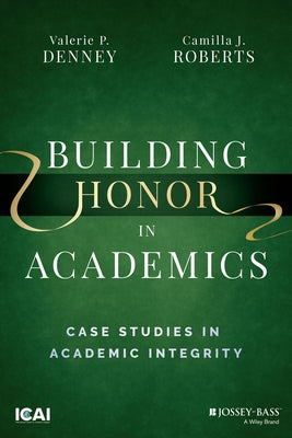 Building Honor in Academics: Case Studies in Academic Integrity by Roberts, Camilla