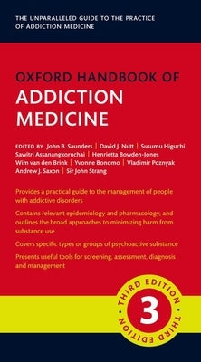 Oxford Handbook of Addiction Medicine by Saunders, John