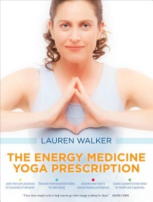 The Energy Medicine Yoga Prescription by Walker, Lauren