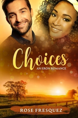 Choices: A Standalone by Fresquez, Rose