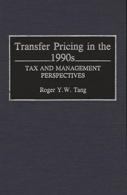 Transfer Pricing in the 1990s: Tax Management Perspectives by Tang, Roger Y. W.