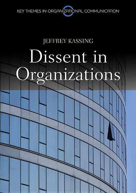 Dissent in Organizations by Kassing, Jeffrey