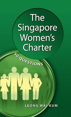 The Singapore Women's Charter: 50 Questions by Kum, Leong Wai