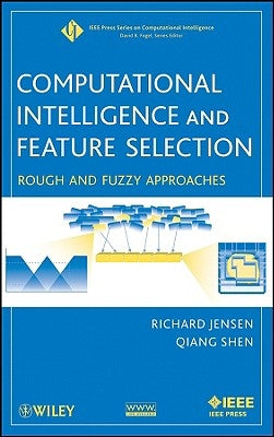 Computational Intelligence and Feature Selection: Rough and Fuzzy Approaches by Jensen, Richard