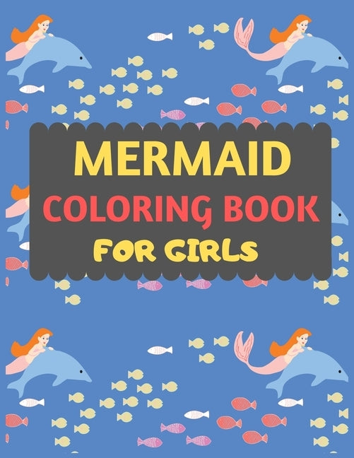 Mermaid Coloring Book For Girls: Mermaid coloring book for kids & toddlers -Mermaid coloring books for preschooler-coloring book for boys, girls, fun by Press, Dipas