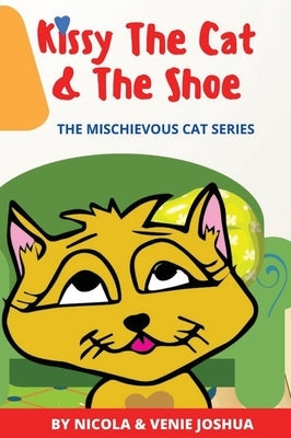 Kissy The Cat & The Shoe: The Mischievous Cat Series by Joshua, Nicola
