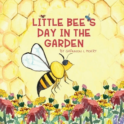 Little Bee's Day in the Garden by Mokry, Shannon L.