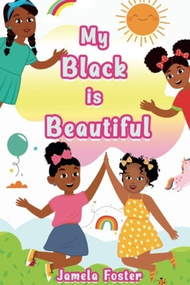 My Black Is Beautiful by Foster, Jamela