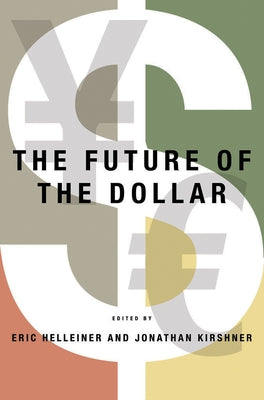 Future of the Dollar by Helleiner, Eric