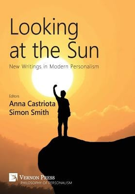 Looking at the Sun: New Writings in Modern Personalism by Castriota, Anna