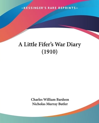 A Little Fifer's War Diary (1910) by Bardeen, Charles William