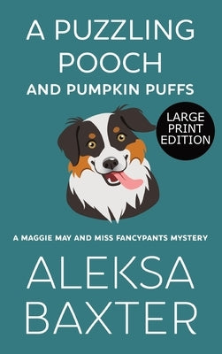 A Puzzling Pooch and Pumpkin Puffs: Large Print Edition by Baxter, Aleksa