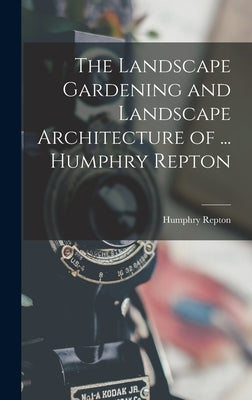 The Landscape Gardening and Landscape Architecture of ... Humphry Repton by Repton, Humphry