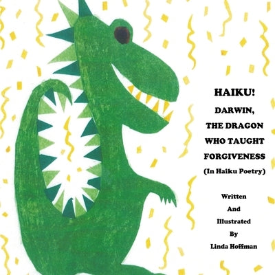 HAIKU! Darwin, the Dragon Who Taught Forgiveness: In Haiku Poetry by Hoffman, Linda