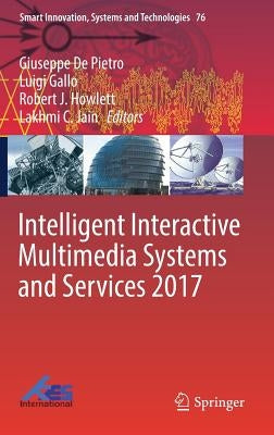 Intelligent Interactive Multimedia Systems and Services 2017 by de Pietro, Giuseppe
