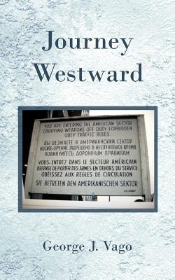 Journey Westward by Vago, George J.