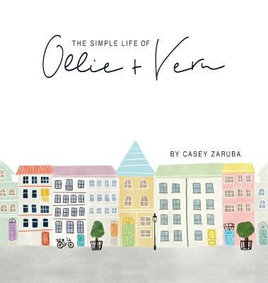 The Simple Life of Ollie and Vern by Zaruba, Casey