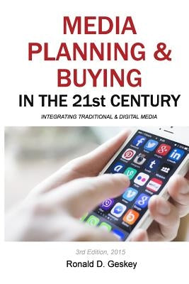 Media Planning & Buying in the 21st Century: Integrating Traditional & Digital Media by Geskey Sr, Ronald D.