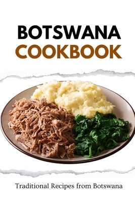 Botswana Cookbook: Traditional Recipes from Botswana by Luxe, Liam