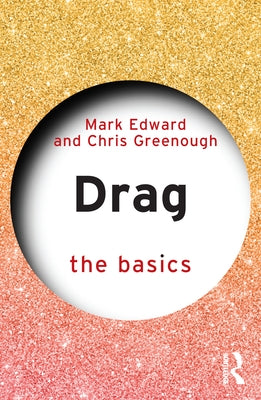 Drag: The Basics by Edward, Mark