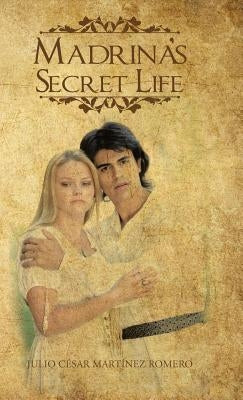 Madrina's Secret Life by Martínez Romero, Julio César
