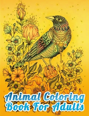 Animal Coloring Book For Adults: Best Animal Coloring book for ever ! 100 pages awesome illistration will be best for gift by Book Press, Coloring