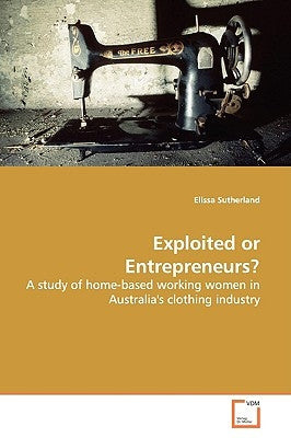 Exploited or Entrepreneurs? by Sutherland, Elissa