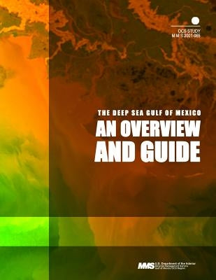 The Deep Sea Gulf of Mexico: An Overview and Guide by U. S. Department of the Interior Mineral