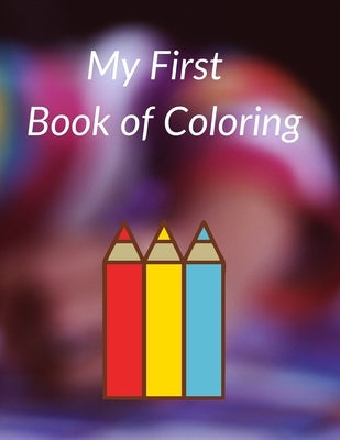 My First Book of Coloring: Easy and Big Coloring Books for Toddlers. by Planners, Imane