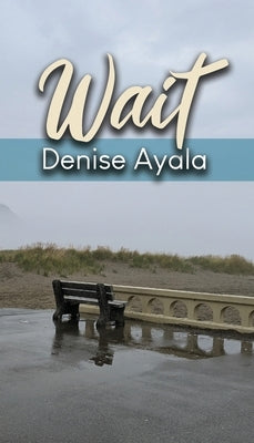 Wait by Ayala, Denise