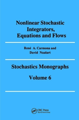 Nonlinear Stochastic Integrators, Equations and Flows by Carmona, Rene A.