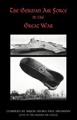 German Air Force in the Great War by Neumann, Georg Paul