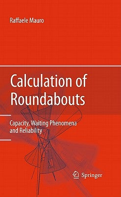 Calculation of Roundabouts: Capacity, Waiting Phenomena and Reliability by Mauro, Raffaele