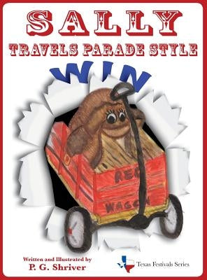 Sally Travels Parade Style: A travel book for ages 3-8 by Shriver, P. G.
