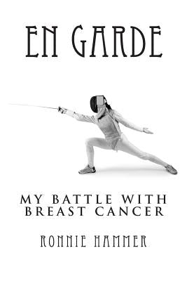 En Garde: My Battle with Breast Cancer by Hammer, Ronnie