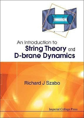 An Introduction to String Theory and D-Brane Dynamics by Szabo, Richard J.