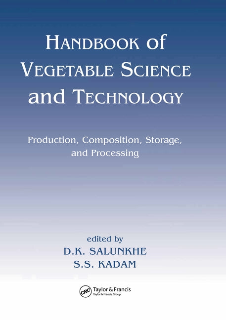 Handbook of Vegetable Science and Technology: Production, Compostion, Storage, and Processing by Salunkhe, D. K.