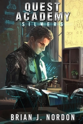 Quest Academy: Silvers by Nordon, Brian J.