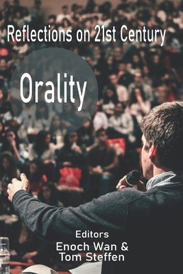 Reflections on 21st Century Orality by Steffen, Tom