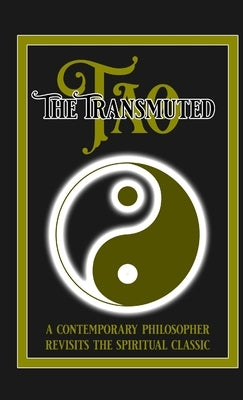 The Transmuted Tao: A Contemporary Philosopher Revisits the Spiritual Classic by Jameson, Nick Alexander