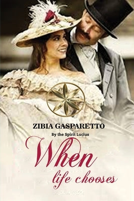 When Life Chooses by Gaspareto, Zibia
