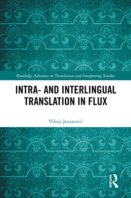 Intra- and Interlingual Translation in Flux by Jovanovic, Visnja