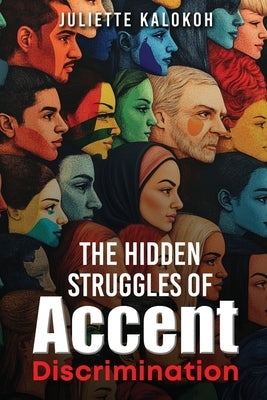 The Hidden Struggles of Accent Discrimination by Kalokoh, Juliette