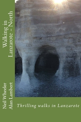 Walking in Lanzarote - North by Lambert, Alan