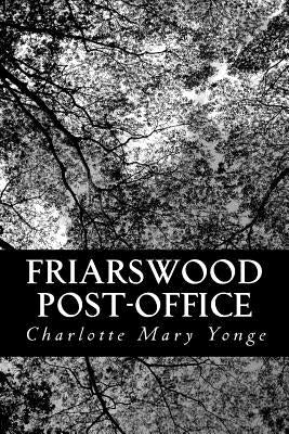 Friarswood Post-Office by Yonge, Charlotte Mary