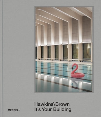 Hawkins\Brown: It's Your Building by Pearman, Hugh